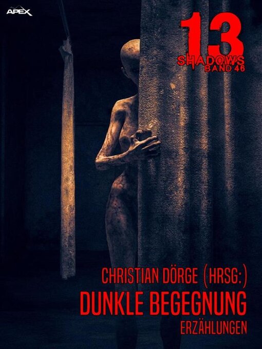 Title details for 13 SHADOWS, Band 46--DUNKLE BEGEGNUNG by Christian Dörge - Available